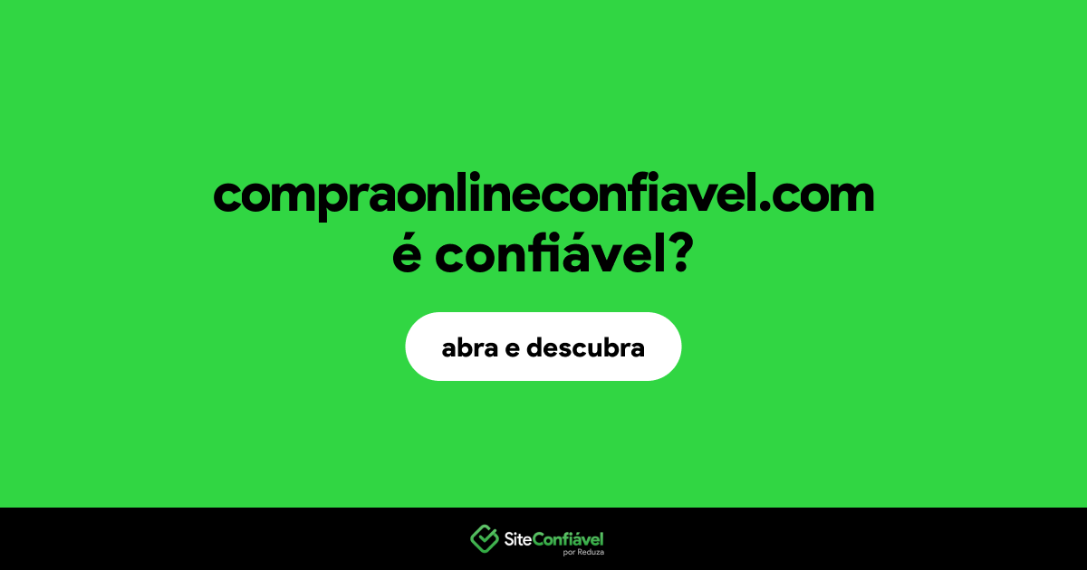 O site compraonlineconfiavel.com é confiável?