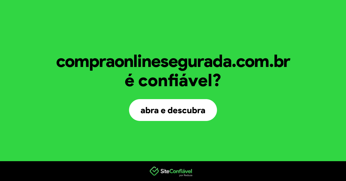 O site compraonlinesegurada.com.br é confiável?