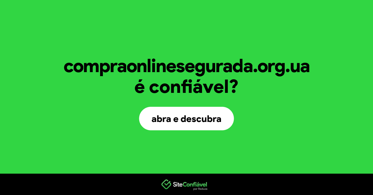 O site compraonlinesegurada.org.ua é confiável?