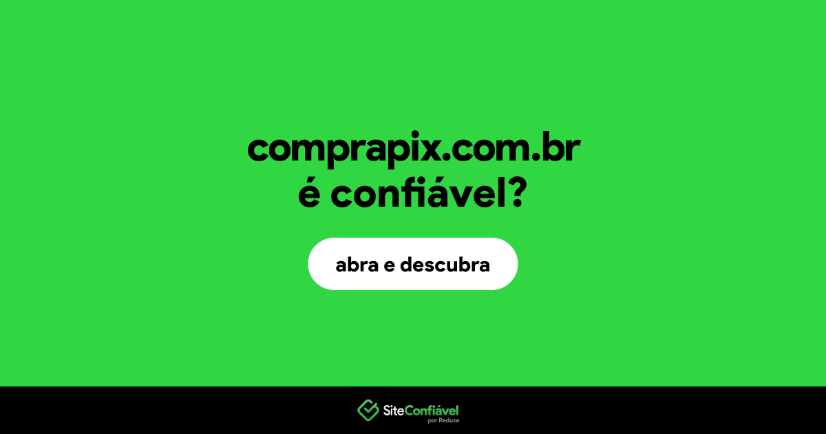 O site comprapix.com.br é confiável?