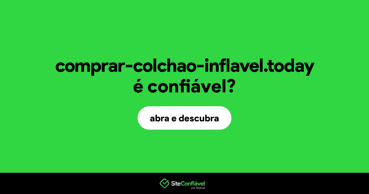O site comprar-colchao-inflavel.today é confiável?