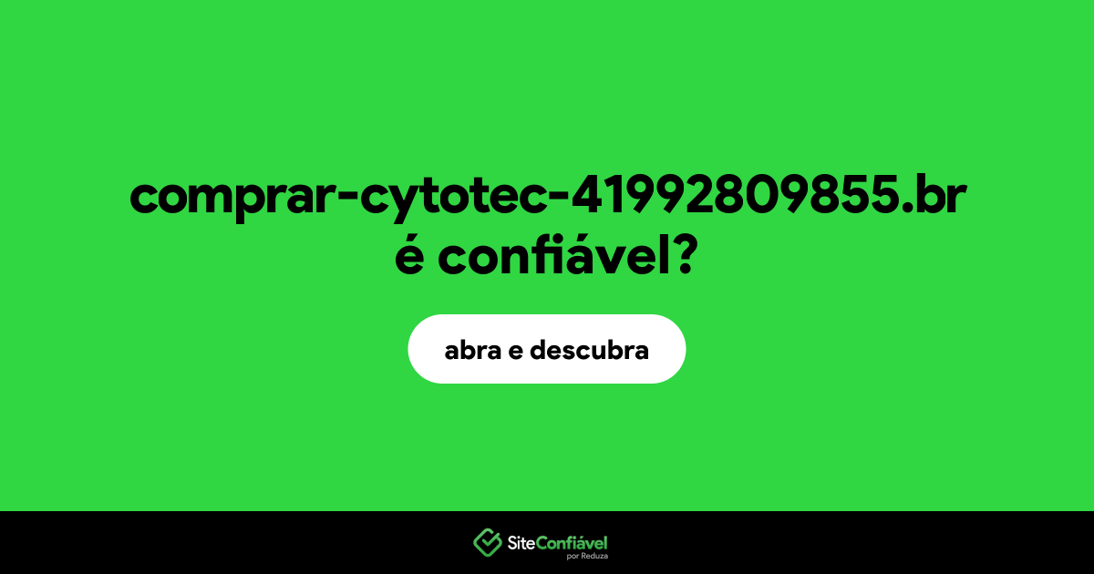 O site comprar-cytotec-41992809855.br é confiável?