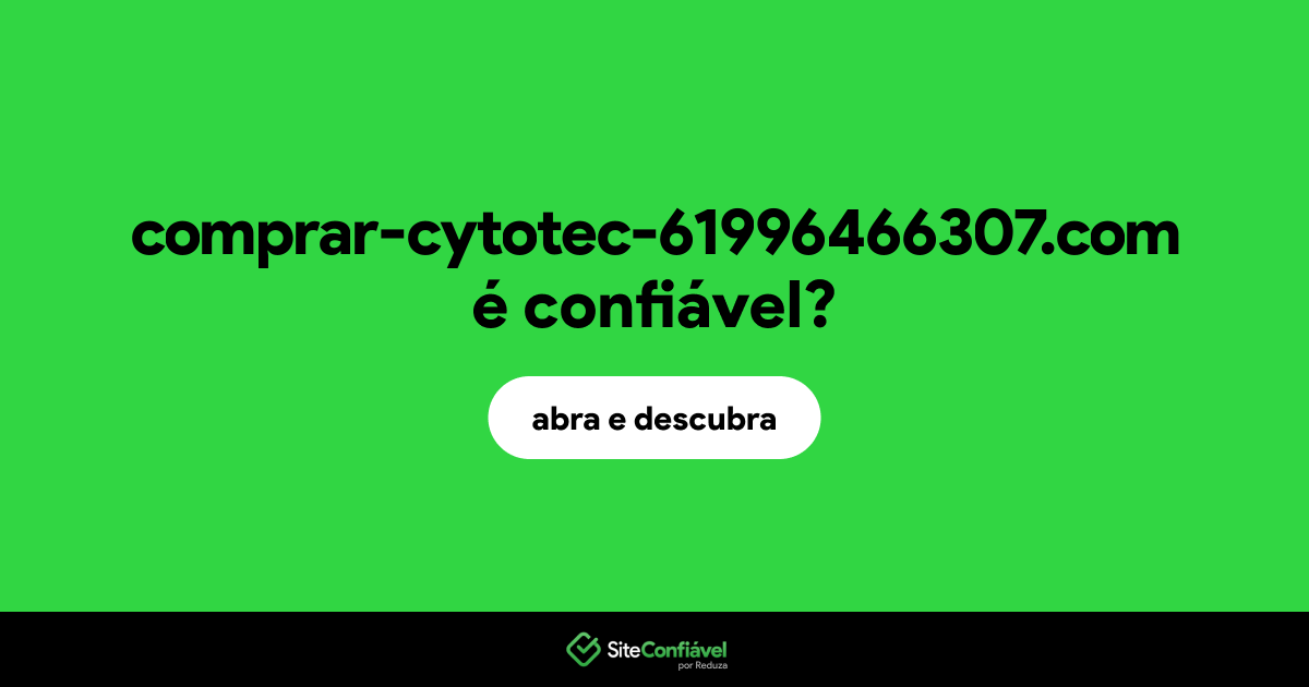 O site comprar-cytotec-61996466307.com é confiável?