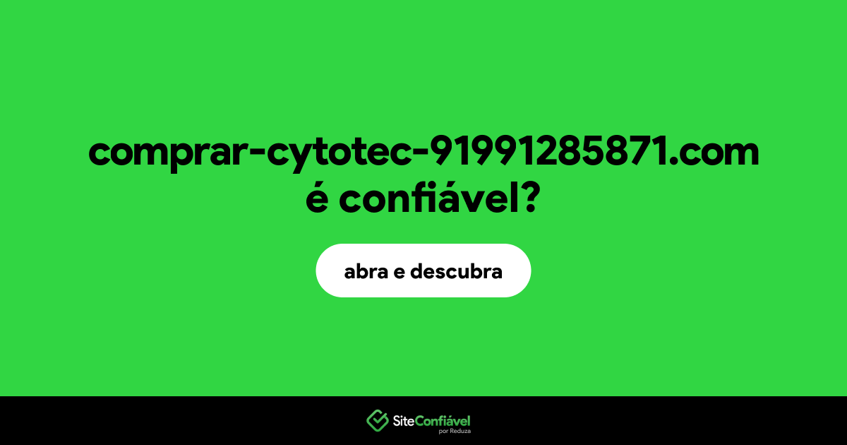 O site comprar-cytotec-91991285871.com é confiável?