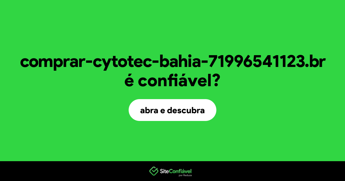 O site comprar-cytotec-bahia-71996541123.br é confiável?