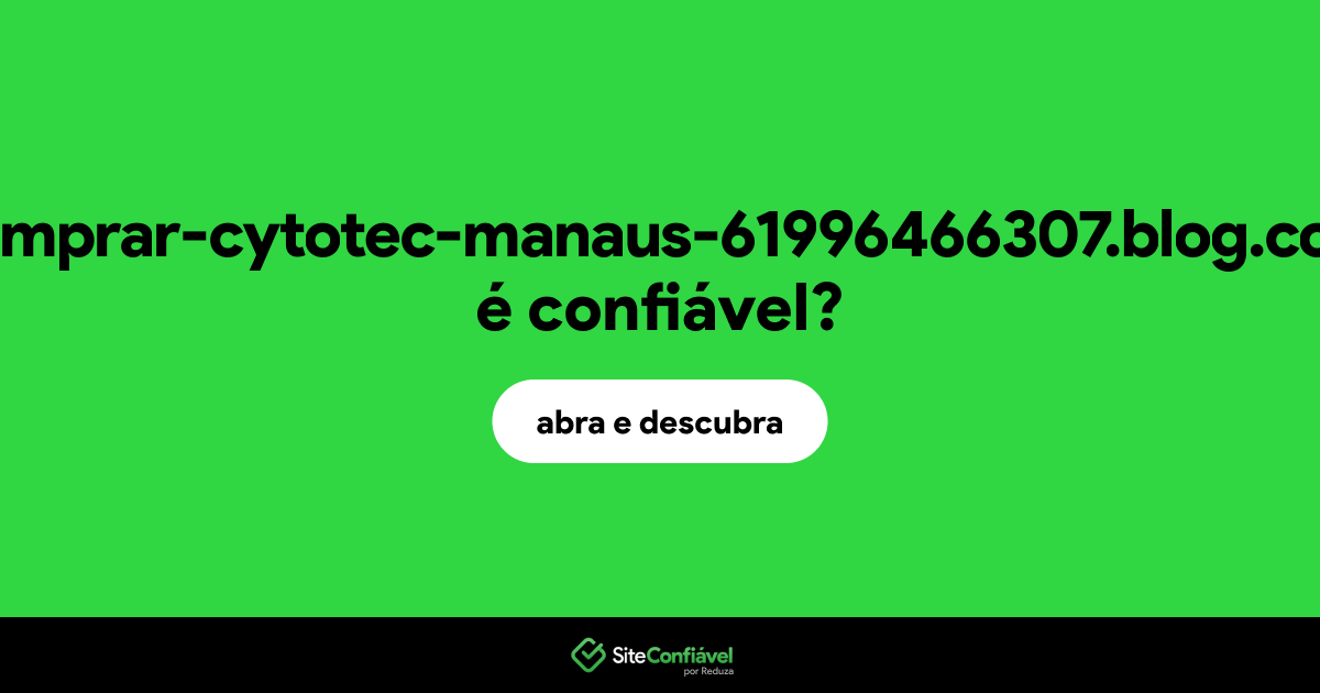 O site comprar-cytotec-manaus-61996466307.blog.com é confiável?
