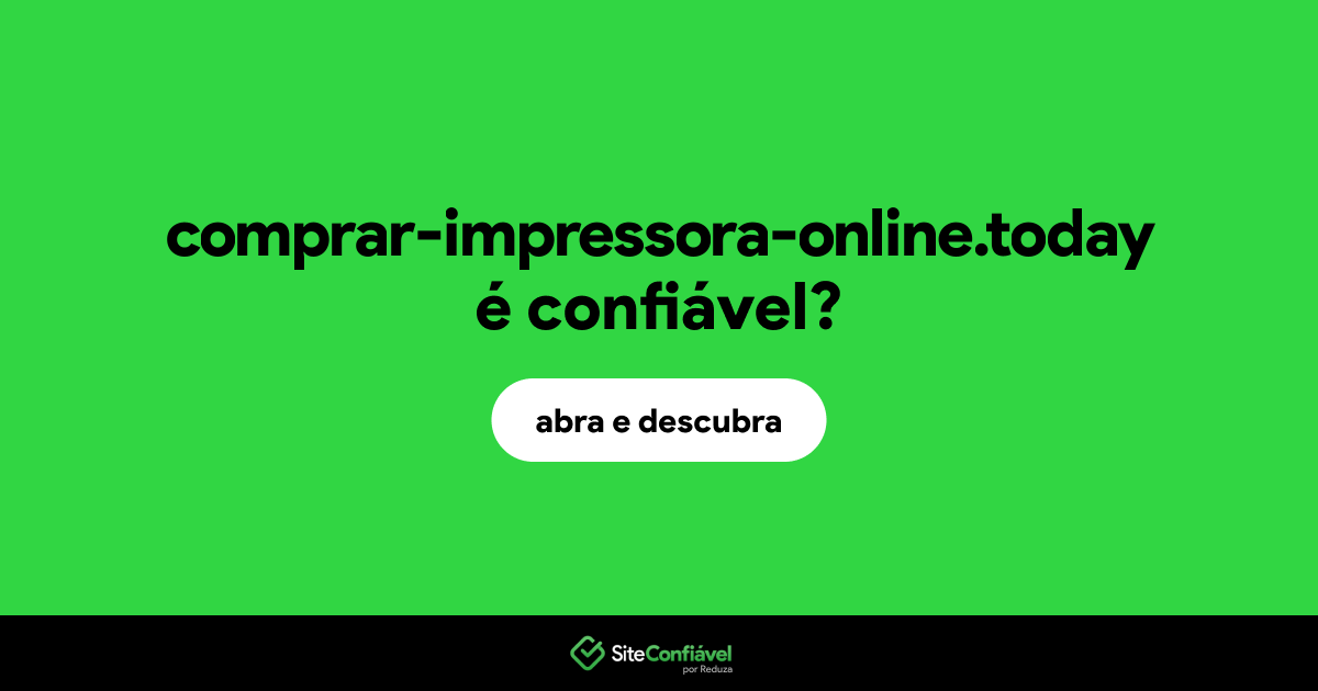 O site comprar-impressora-online.today é confiável?