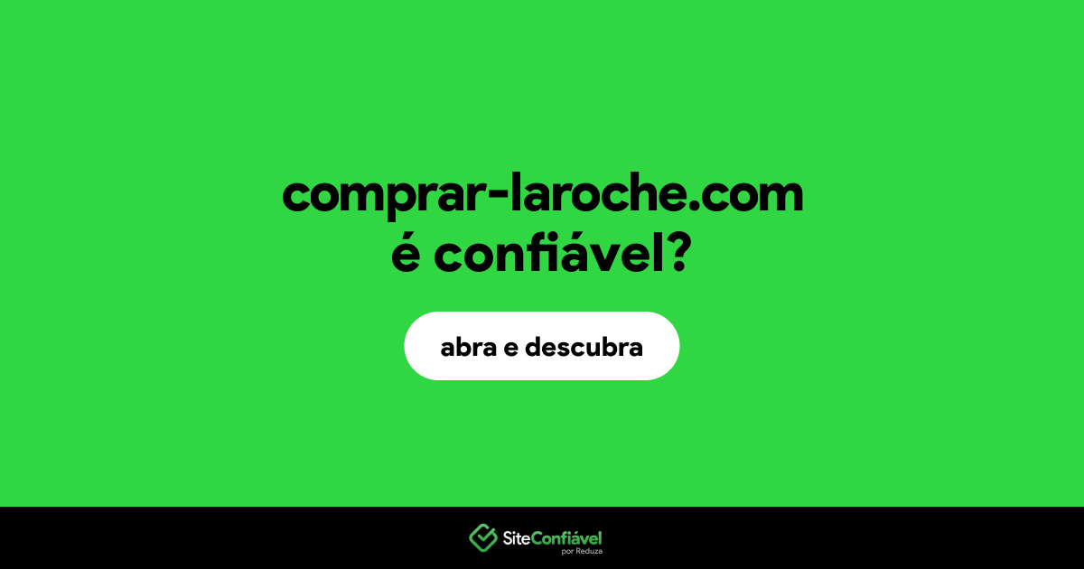 O site comprar-laroche.com é confiável?