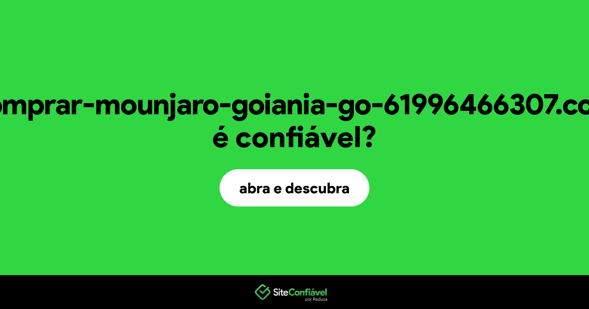 O site comprar-mounjaro-goiania-go-61996466307.com é confiável?