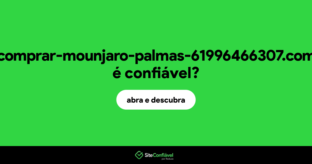O site comprar-mounjaro-palmas-61996466307.com é confiável?