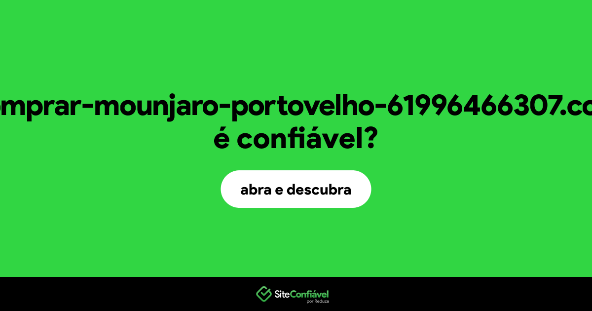 O site comprar-mounjaro-portovelho-61996466307.com é confiável?