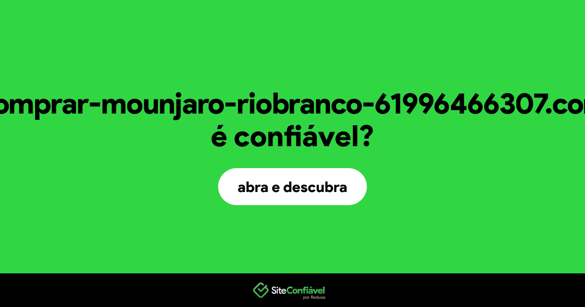 O site comprar-mounjaro-riobranco-61996466307.com é confiável?