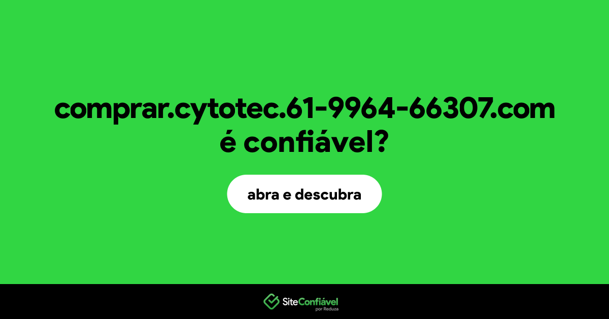 O site comprar.cytotec.61-9964-66307.com é confiável?