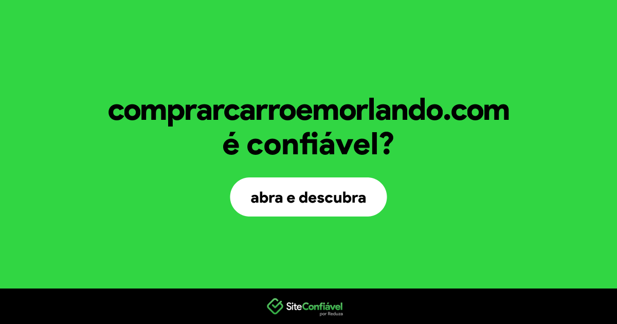 O site comprarcarroemorlando.com é confiável?