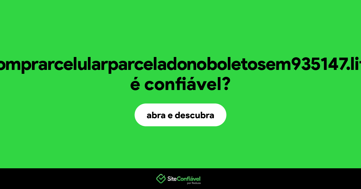 O site comprarcelularparceladonoboletosem935147.life é confiável?