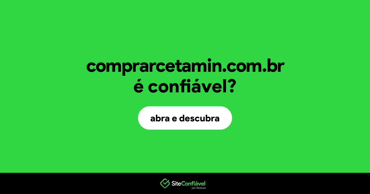 O site comprarcetamin.com.br é confiável?
