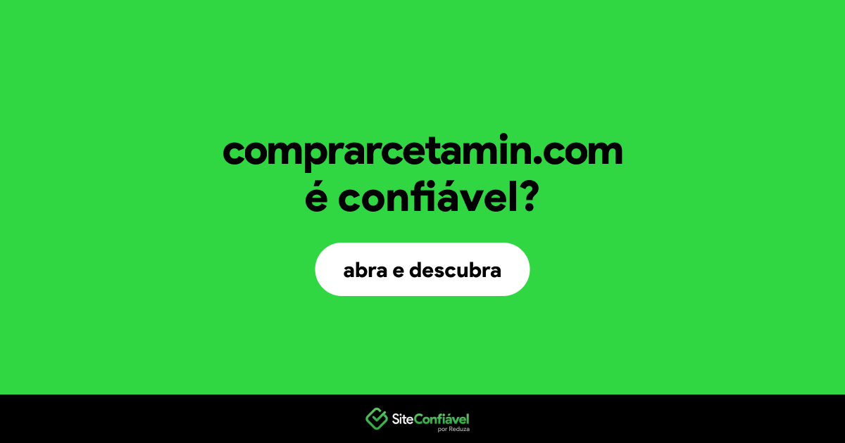 O site comprarcetamin.com é confiável?
