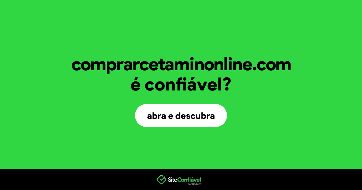 O site comprarcetaminonline.com é confiável?