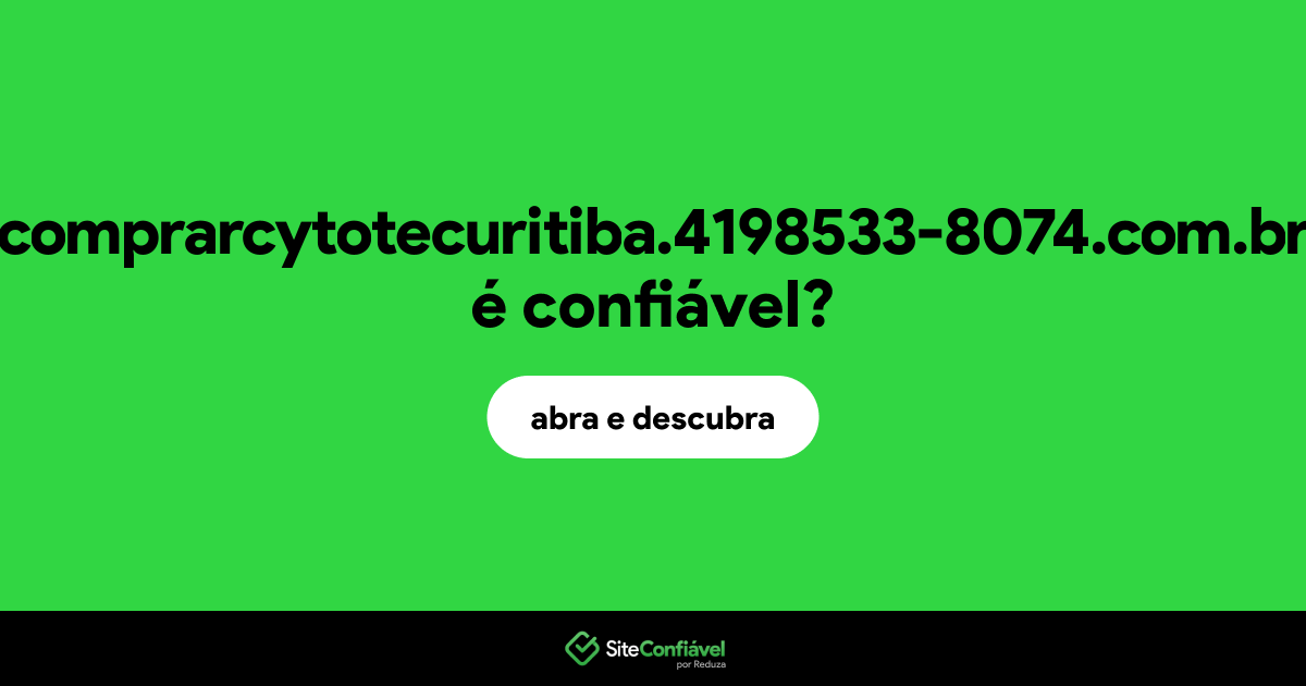 O site comprarcytotecuritiba.4198533-8074.com.br é confiável?