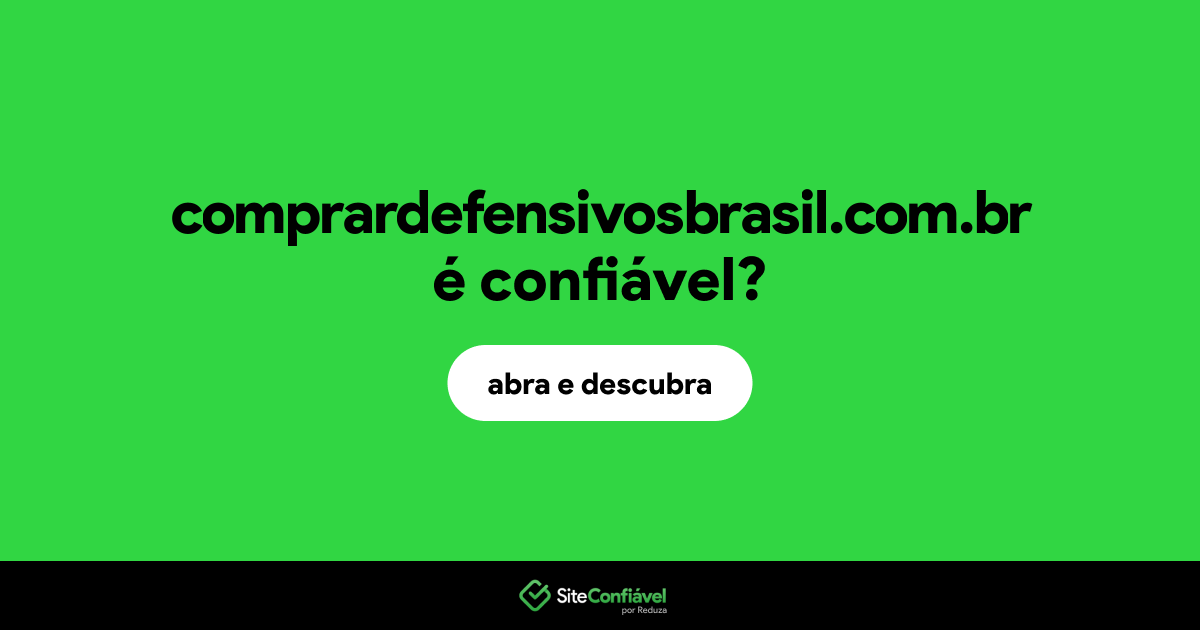 O site comprardefensivosbrasil.com.br é confiável?