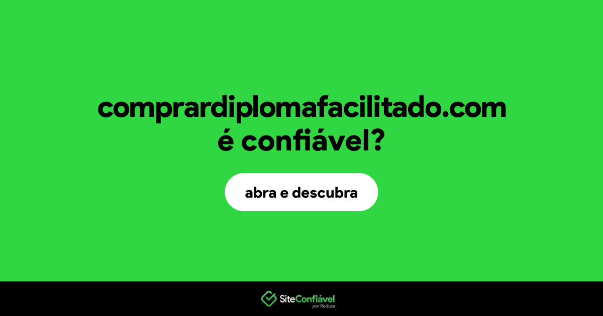 O site comprardiplomafacilitado.com é confiável?