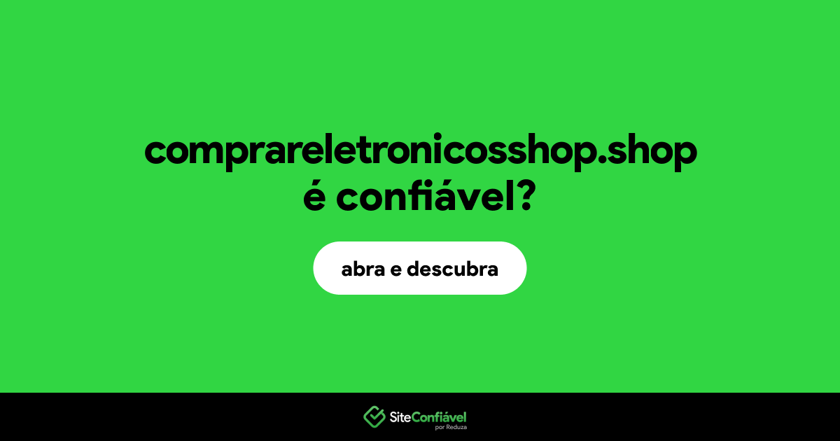 O site comprareletronicosshop.shop é confiável?