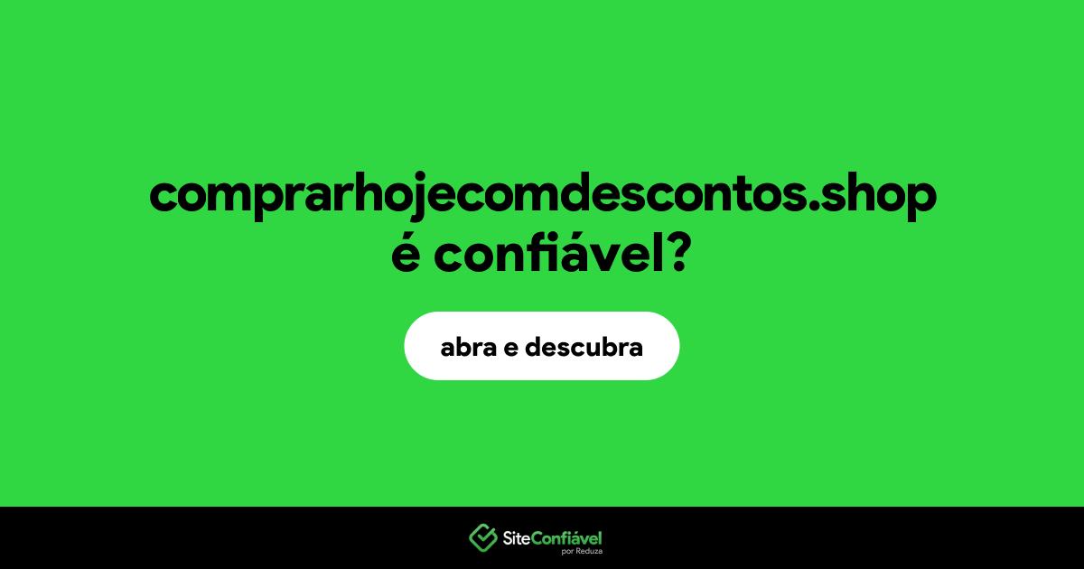 O site comprarhojecomdescontos.shop é confiável?