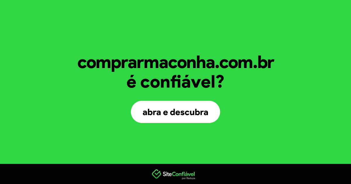 O site comprarmaconha.com.br é confiável?