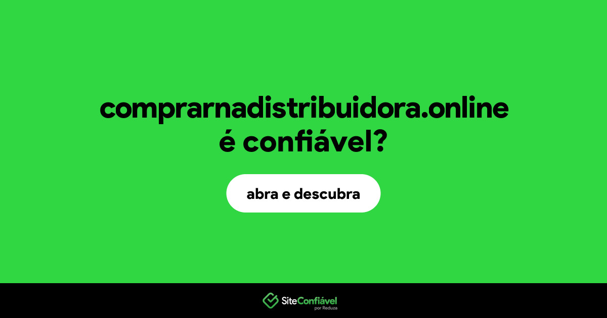 O site comprarnadistribuidora.online é confiável?
