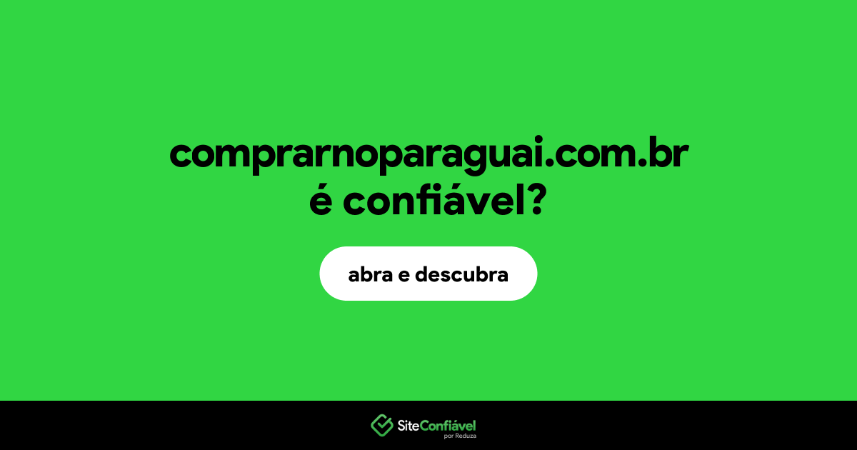 O site comprarnoparaguai.com.br é confiável?