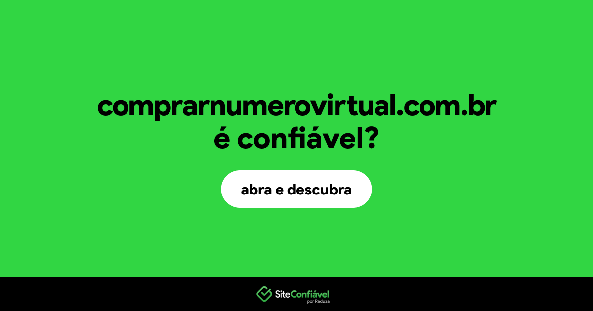 O site comprarnumerovirtual.com.br é confiável?