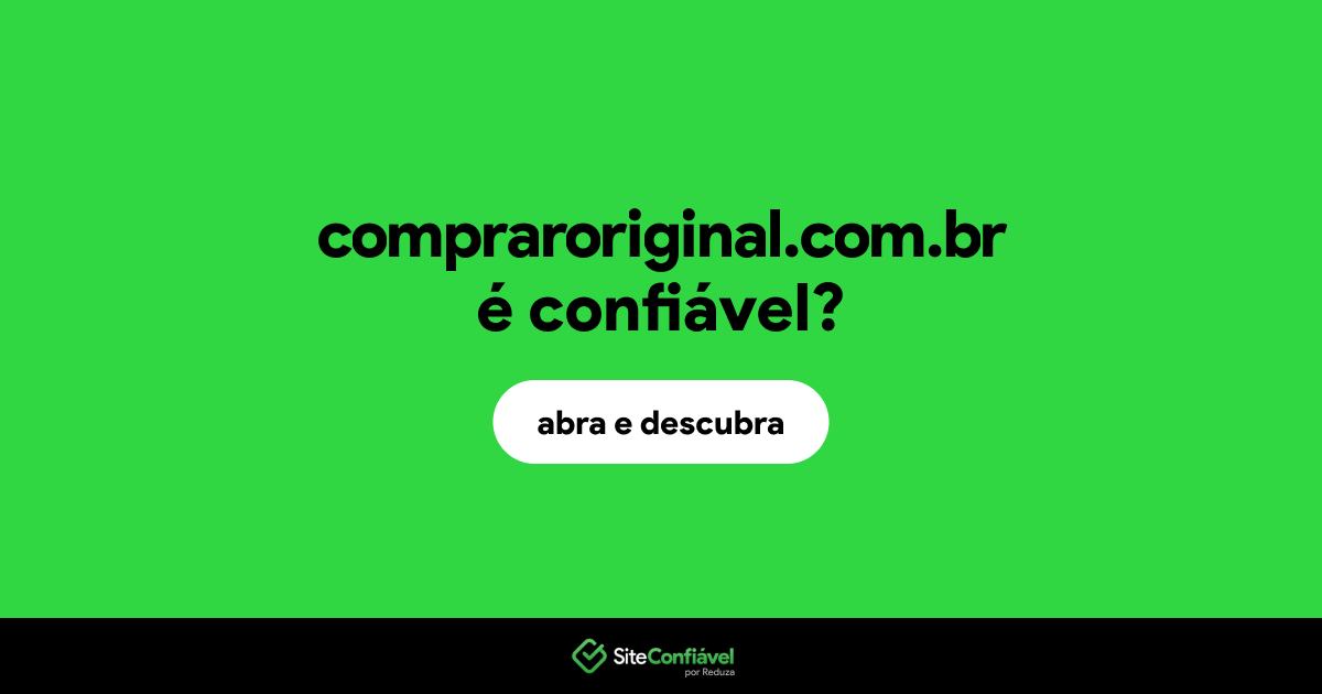 O site compraroriginal.com.br é confiável?