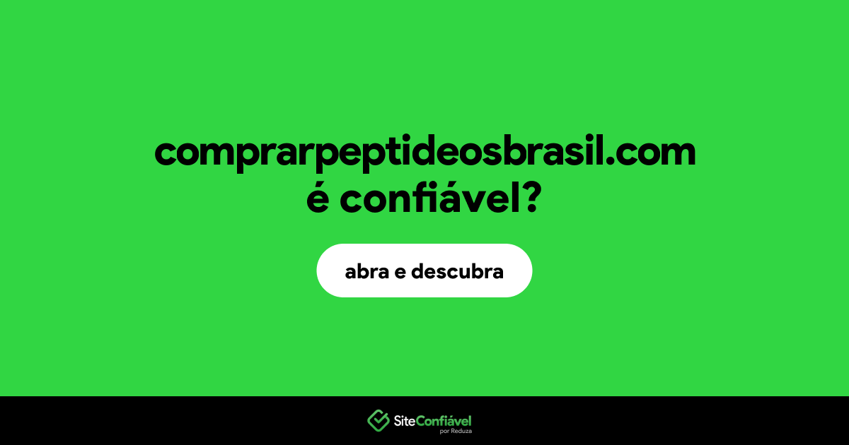 O site comprarpeptideosbrasil.com é confiável?