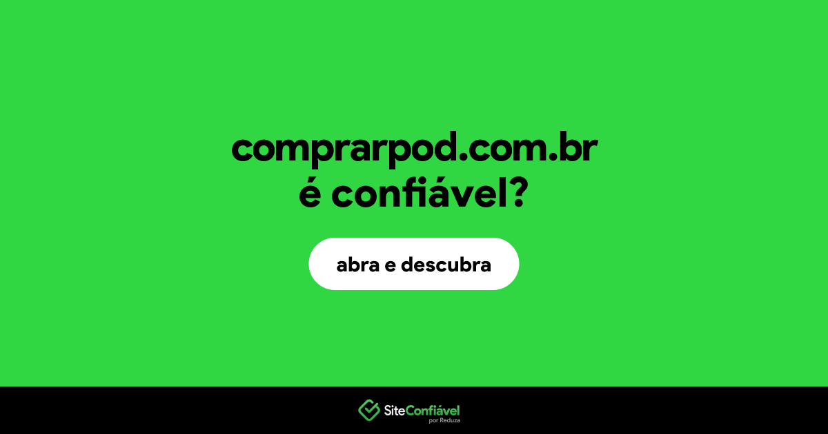 O site comprarpod.com.br é confiável?