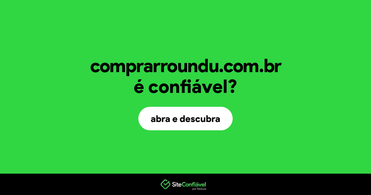 O site comprarroundu.com.br é confiável?