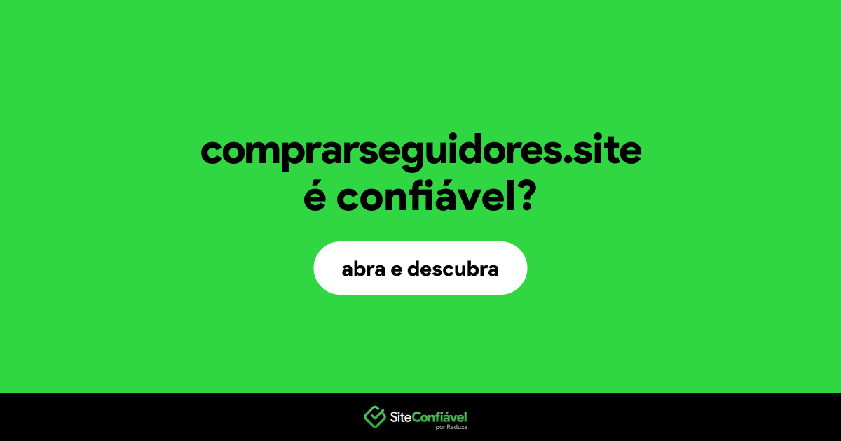 O site comprarseguidores.site é confiável?