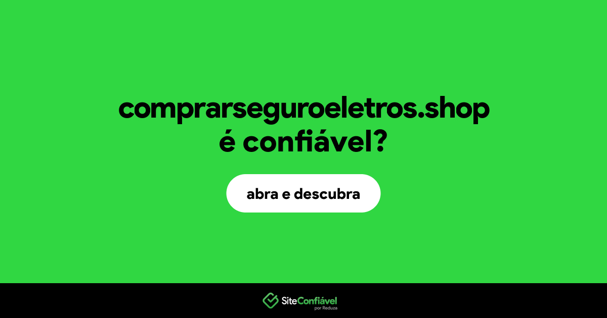 O site comprarseguroeletros.shop é confiável?