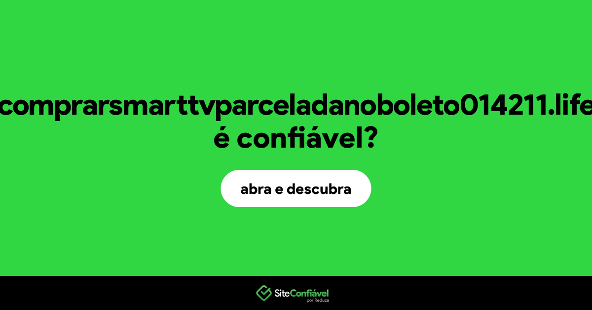 O site comprarsmarttvparceladanoboleto014211.life é confiável?