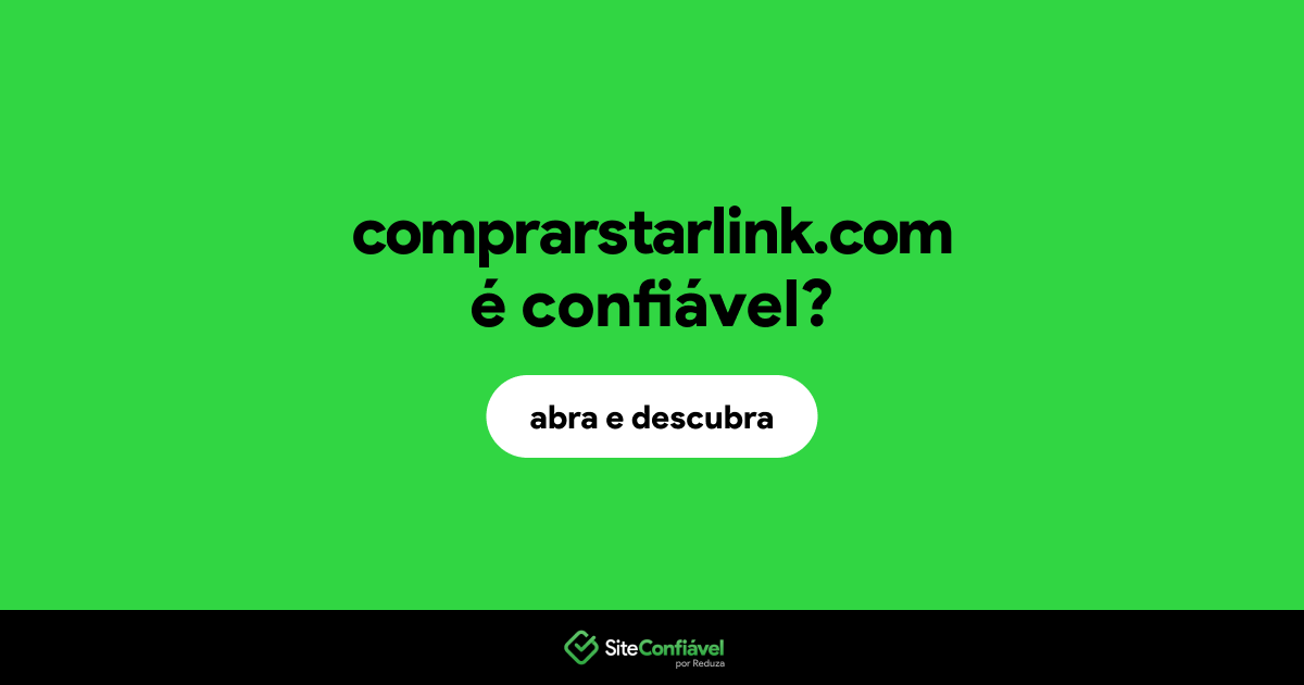 O site comprarstarlink.com é confiável?