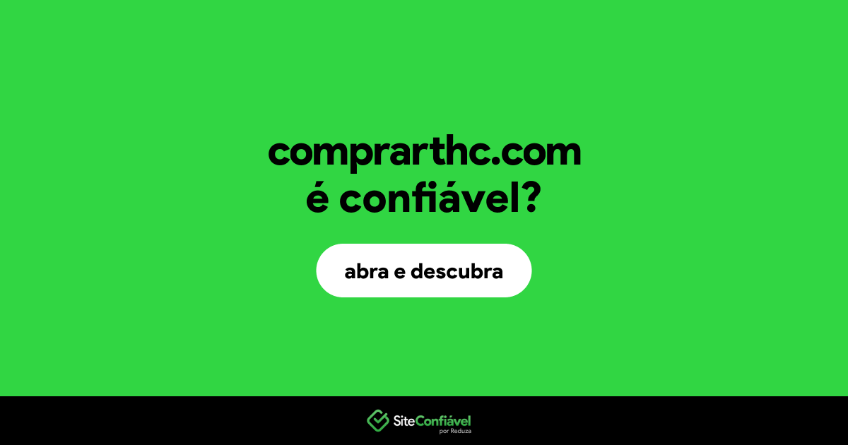 O site comprarthc.com é confiável?