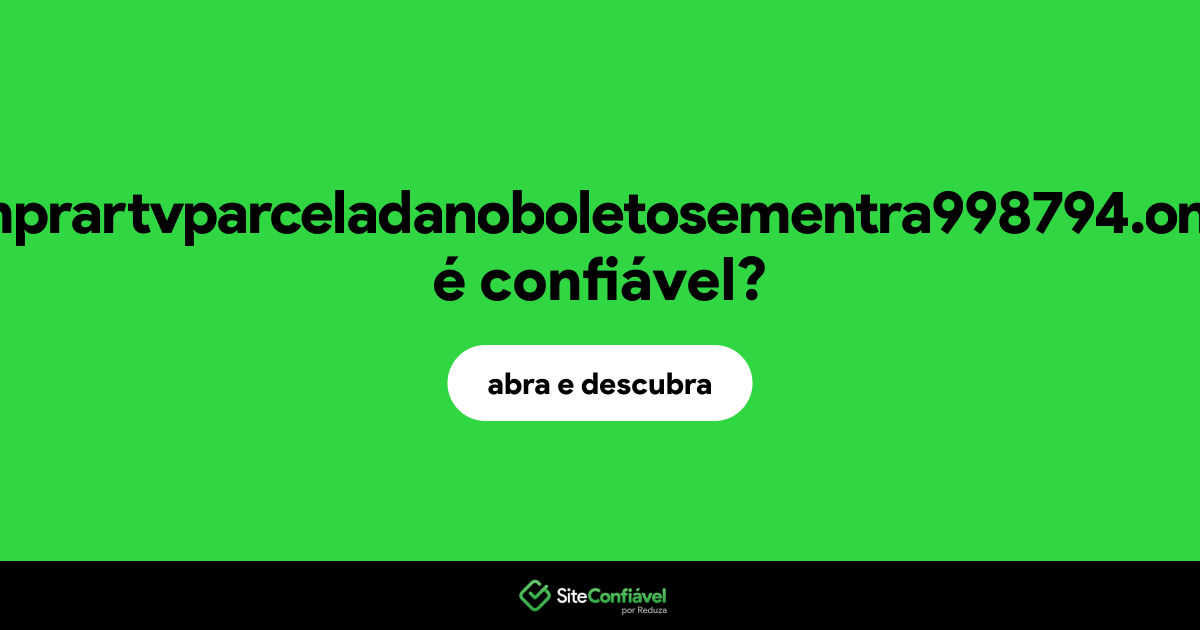 O site comprartvparceladanoboletosementra998794.online é confiável?