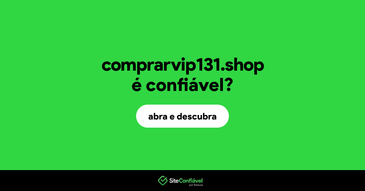 O site comprarvip131.shop é confiável?