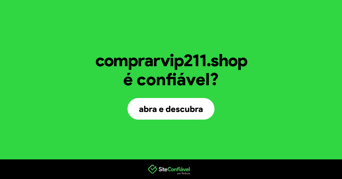 O site comprarvip211.shop é confiável?