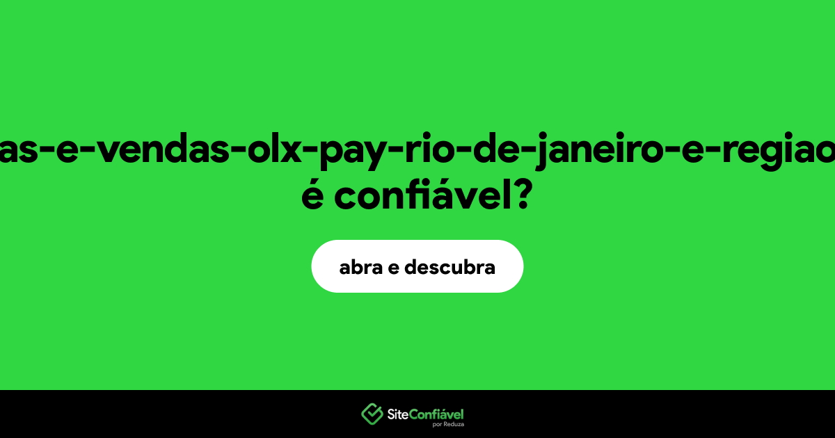 O site compras-e-vendas-olx-pay-rio-de-janeiro-e-regiao.online é confiável?