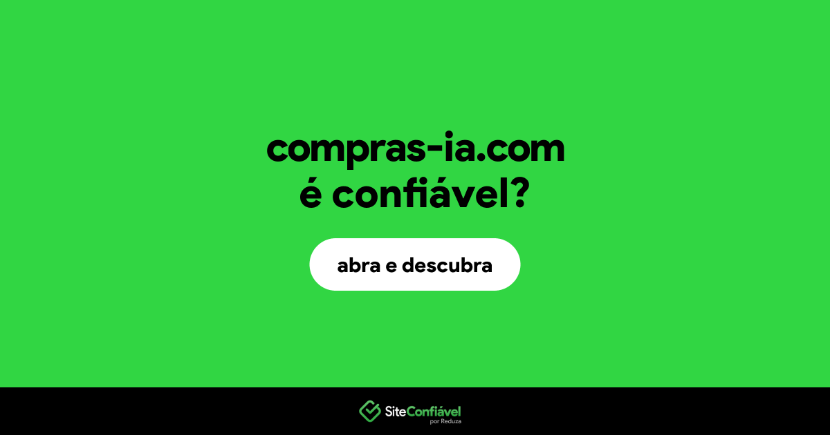 O site compras-ia.com é confiável?
