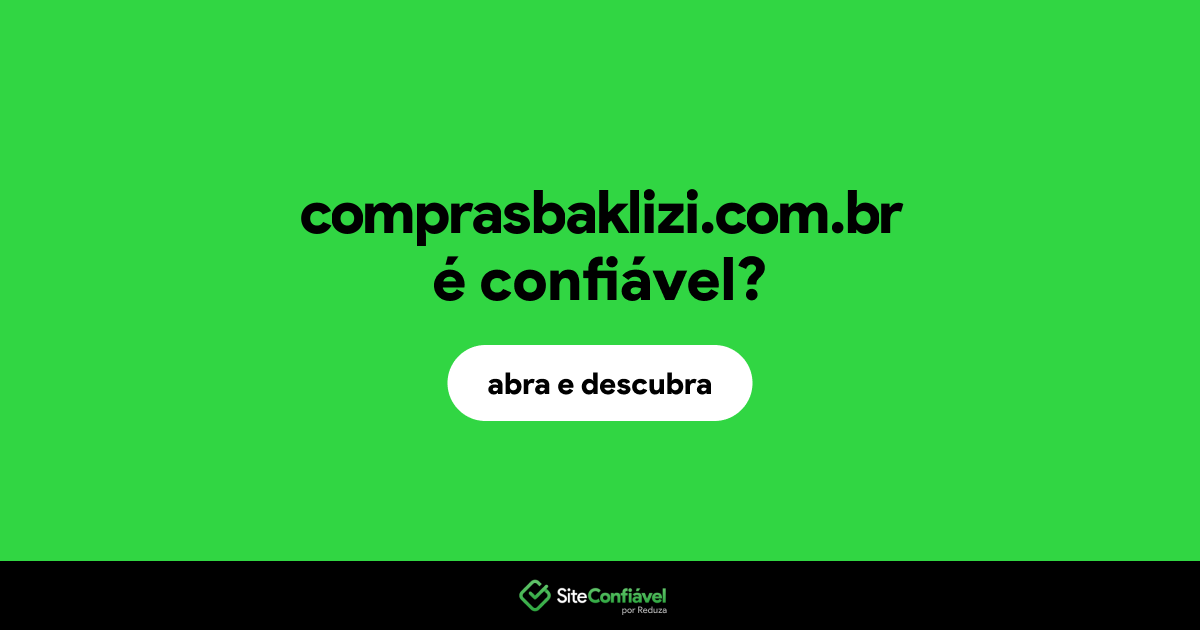 O site comprasbaklizi.com.br é confiável?