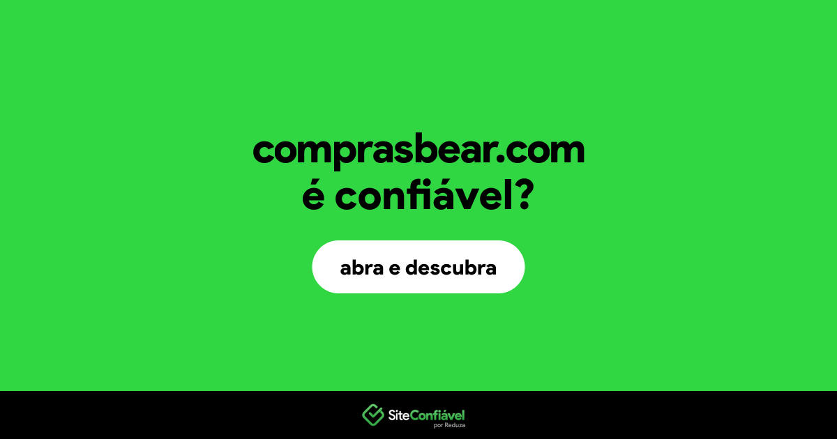 O site comprasbear.com é confiável?