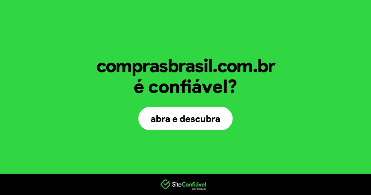 O site comprasbrasil.com.br é confiável?