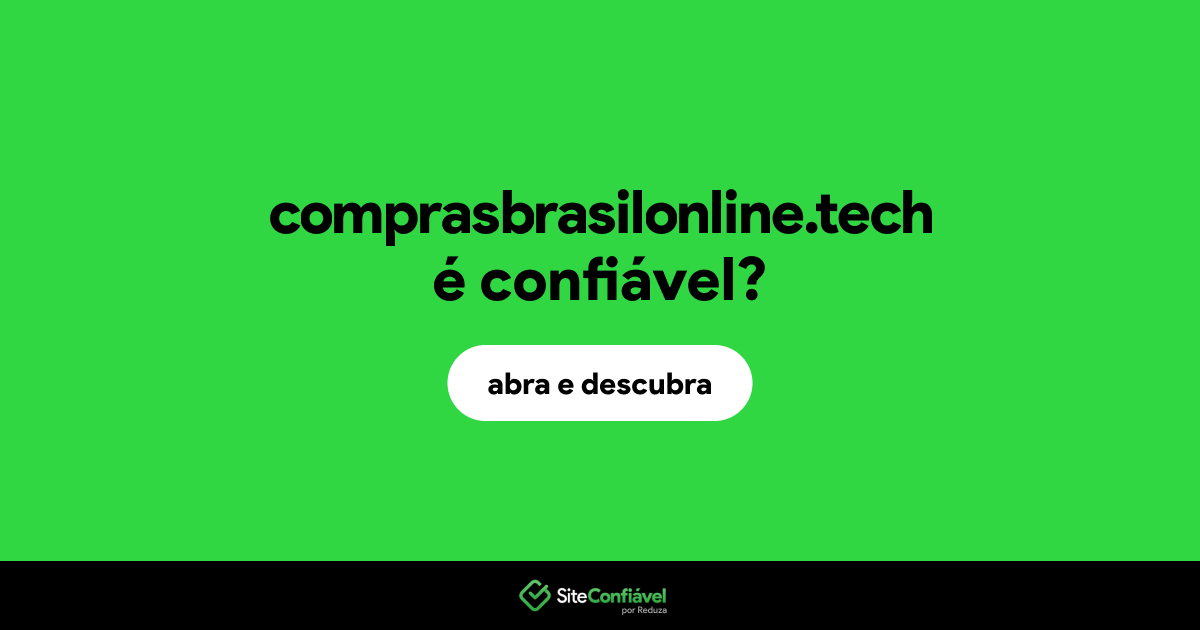 O site comprasbrasilonline.tech é confiável?