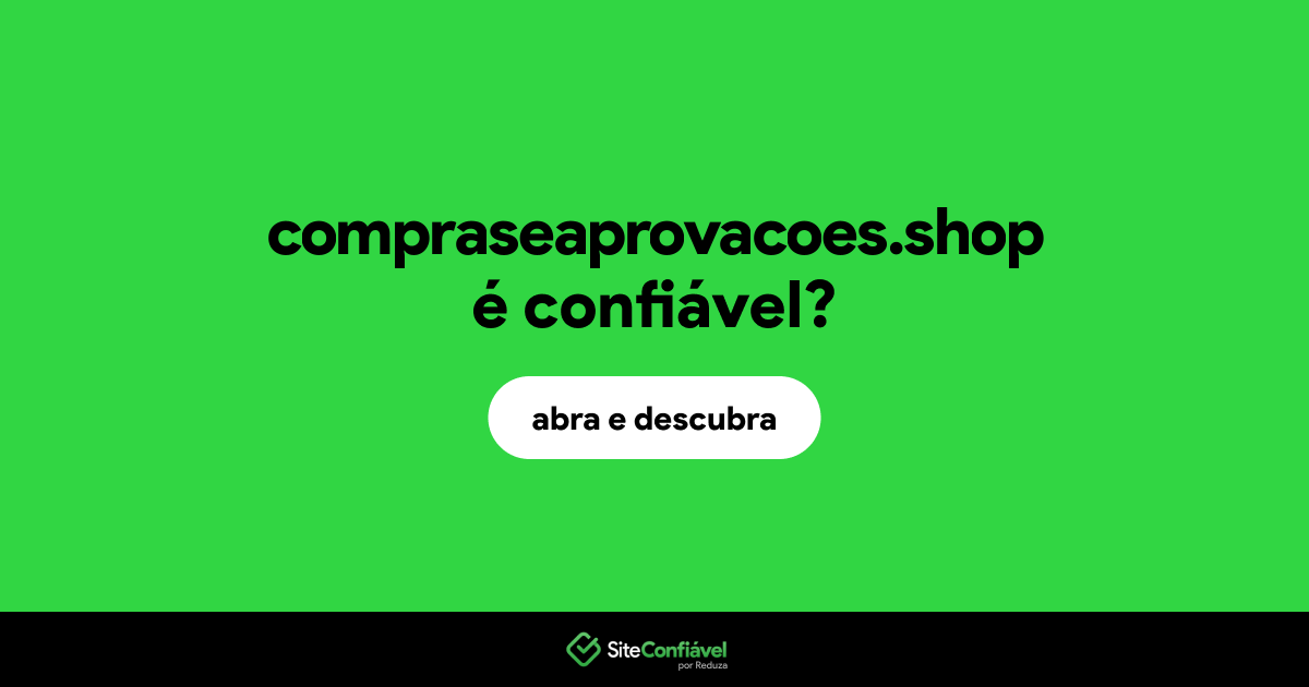 O site compraseaprovacoes.shop é confiável?